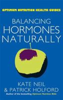 Balancing Hormones Naturally (Optimum Nutrition Handbook) 0749918632 Book Cover