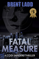 Fatal Measure: A Codi Sanders Thriller 1636980600 Book Cover