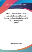 Delle Censure Dell' Abate Antonio Rosmini-Serbati Contro La Dottrina Religiosa Di G. D. Romagnosi (1843) 1247883434 Book Cover
