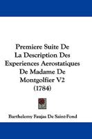 Premiere Suite De La Description Des Experiences Aerostatiques De Madame De Montgolfier V2 (1784) 1166053113 Book Cover