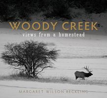 Woody Creek: Views from a Homestead B07TMRV8ZM Book Cover