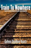Train To Nowhere: Inside an Immigrant Death Investigation 1888160454 Book Cover