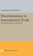 Discrimination in International Trade, the Policy Issues: 1945-1965 0691623937 Book Cover