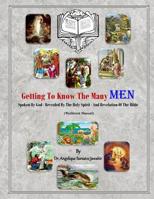 Getting To Know The Many Men (Workbook Manual): Spoken By God - Revealed By The Holy Spirit -And Revelation Of The Bible 1537399209 Book Cover