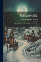 Immanuel: Thoughts for Christmas and Other Seasons, Etc 1022787330 Book Cover