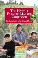 The Hawai'i Farmers Market Cookbook, Volume 2: The Chefs' Guide to Fresh Island Foods 0984421203 Book Cover