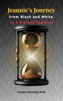 Jeannie's Journey: From Black and White to a Vibrant Tapestry B0DT9VLZK2 Book Cover
