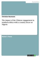 The impact of the Chinese engagement in southern Africa with a country focus on Nigeria 3640775104 Book Cover