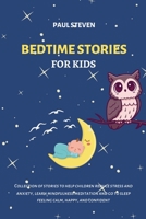 BEDTIME STORIES FOR KIDS: COMPLETE COLLECTION OF STORIES TO HELP CHILDREN REDUCE STRESS AND ANXIETY, LEARN MINDFULNESS MEDITATION AND GO TO SLEEP FEELING CALM, HAPPY AND CONFIDENT B08976YWH1 Book Cover
