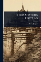 Trois Mystères TibÃ(c)tains (French Edition) 1024477703 Book Cover