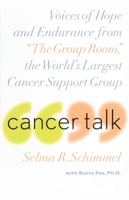 Cancer Talk: Voices of Hope and Endurance from "The Group Room," the World's Lar 0767903250 Book Cover