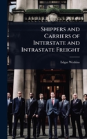 Shippers and Carriers of Interstate and Intrastate Freight 1024029611 Book Cover