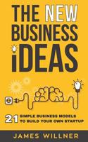 New Business Ideas: 21 Simple Business Models to Build Your Own Startup 1725136538 Book Cover