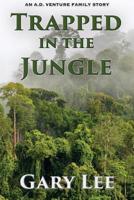 Trapped In The Jungle: An A.D. Venture Family Story 1597555037 Book Cover