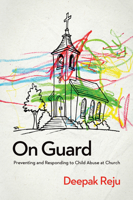 On Guard: Preventing and Responding to Child Abuse at Church 1939946514 Book Cover