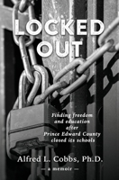Locked Out: Finding freedom and education after Prince Edward County closed its schools 1732391599 Book Cover