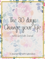 The 30 days Change your life: Guide to cultivate an attitude of gratitude!  Start each day by writing down three things you are thankful Do it daily ... focus on the blessings you have been given! 1085991512 Book Cover