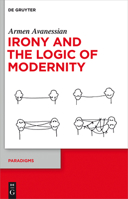 Irony and the Logic of Modernity 3110302209 Book Cover