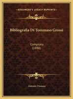 Bibliografia Di Tommaso Grossi: Compilata (1886) 1148057560 Book Cover