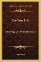 The True Life: Sociology Of The Supernatural 116317064X Book Cover