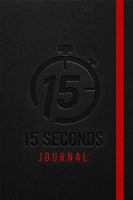 15 Seconds Journal: Make the Next 15 Seconds Count B0HFMN7PYR Book Cover