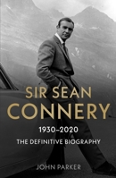 Sir Sean Connery: The Definitive Biography 1789464587 Book Cover