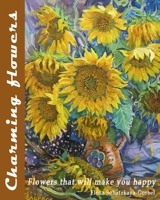 Charming flowers: Flowers that will make you happy 1676240683 Book Cover