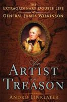 An Artist in Treason: The Extraordinary Double Life of General James Wilkinson 0802717209 Book Cover