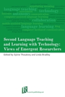 Second Language Teaching and Learning with Technology: Views of Emergent Researchers 1908416017 Book Cover