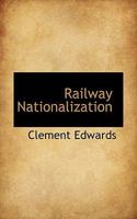 Railway Nationalization 1014085950 Book Cover