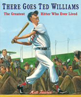 There Goes Ted Williams: The Greatest Hitter Who Ever Lived 0763676551 Book Cover