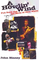 A Howlin' Wind: Pub Rock and the Birth of New Wave 1739275209 Book Cover