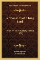 Sermons Of John King Lord: With An Introductory Notice 1104465728 Book Cover