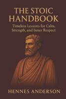 THE STOIC HANDBOOK: Timeless Lessons for Calm, Strength, and Inner Respect B0G43W8X24 Book Cover