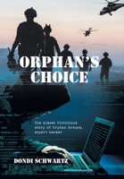Orphan's Choice: The almost fictitious story of Orphan Braque, expert hacker B0FL3BJS3S Book Cover