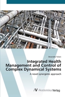 Integrated Health Management and Control of Complex Dynamical Systems: A novel synergistic approach 3836427192 Book Cover