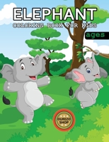 Elephant Coloring Book For Kids Ages B0CFZ84JSQ Book Cover