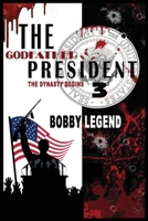 The Godfather President 3 The Dynasty Begins 0999181378 Book Cover