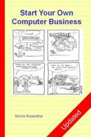 Start Your Own Computer Business: Building a Successful PC Repair and Service Business by Supporting Customers and Managing Money 0972380108 Book Cover