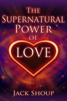 The Supernatural Power of Love 1946467006 Book Cover