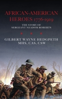 African-American Heroes 1776-1919: The Story of Sergeant Neadom Roberts 148098969X Book Cover