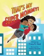 That's My Super Mommy! 1496929780 Book Cover