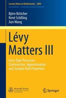 Lévy Matters III: Lévy-Type Processes: Construction, Approximation and Sample Path Properties 3319026836 Book Cover