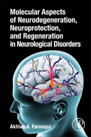 Molecular Aspects of Neurodegeneration, Neuroprotection, and Regeneration in Neurological Disorders 0128217111 Book Cover