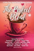 The Perfect Blend: A Coffee Shop-Inspired Sweet Romance Anthology (&You Anthologies) 1965852718 Book Cover