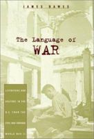 The Language of War: Literature and Culture in the U.S. from the Civil War through World War II 0674015940 Book Cover