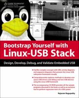 Bootstrap Yourself with Linux-USB Stack: Design, Develop, Debug, and Validate Embedded USB Systems 1435457862 Book Cover