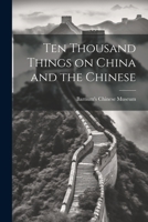 Ten Thousand Things on China and the Chinese 1021976164 Book Cover