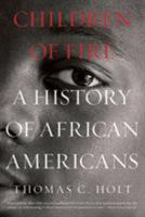 Children of Fire: A History of African Americans 0809034174 Book Cover