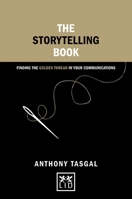 The Storytelling Book : Finding the Golden Thread in Your Communications 1910649082 Book Cover